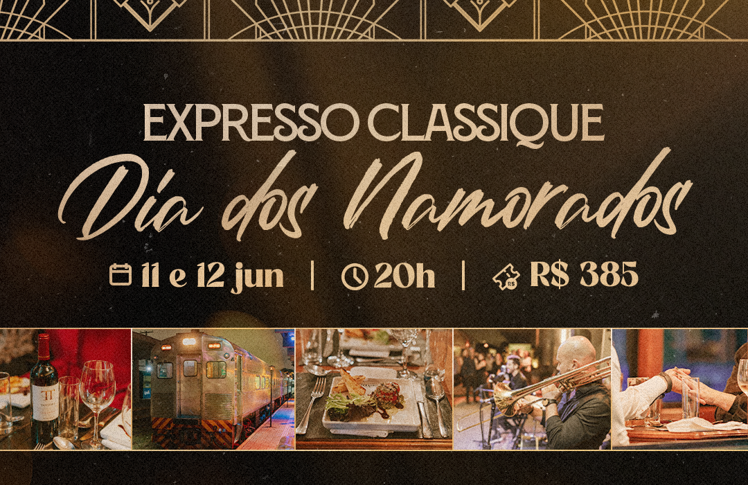 Expresso Classique: Jantar 5 Estrelas com Passeio de Trem